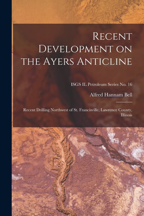 Recent Development on the Ayers Anticline by Alfred Hannam 1895- Bell, Paperback | Indigo Chapters