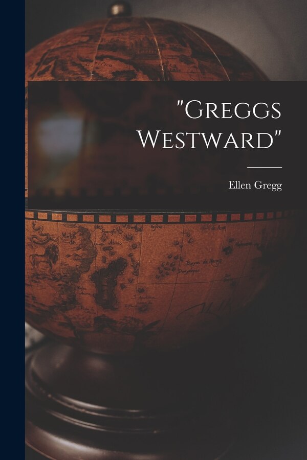 Greggs Westward by Ellen 1915- Gregg, Paperback | Indigo Chapters