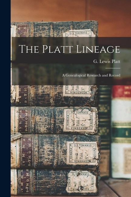 The Platt Lineage by G Lewis (George Lewis) 1819- Platt, Paperback | Indigo Chapters