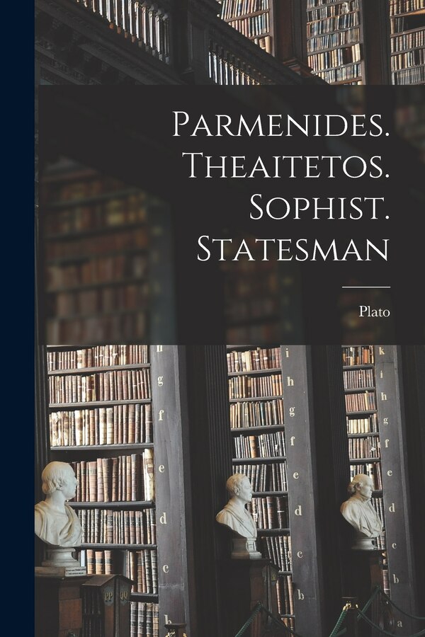Parmenides. Theaitetos. Sophist. Statesman by Plato, Paperback | Indigo Chapters