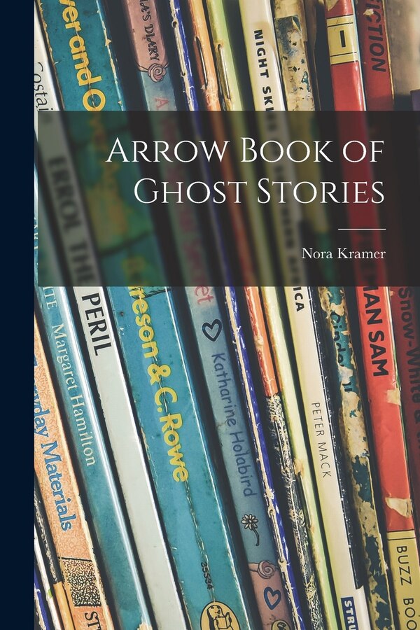 Arrow Book of Ghost Stories by Nora Kramer, Paperback | Indigo Chapters