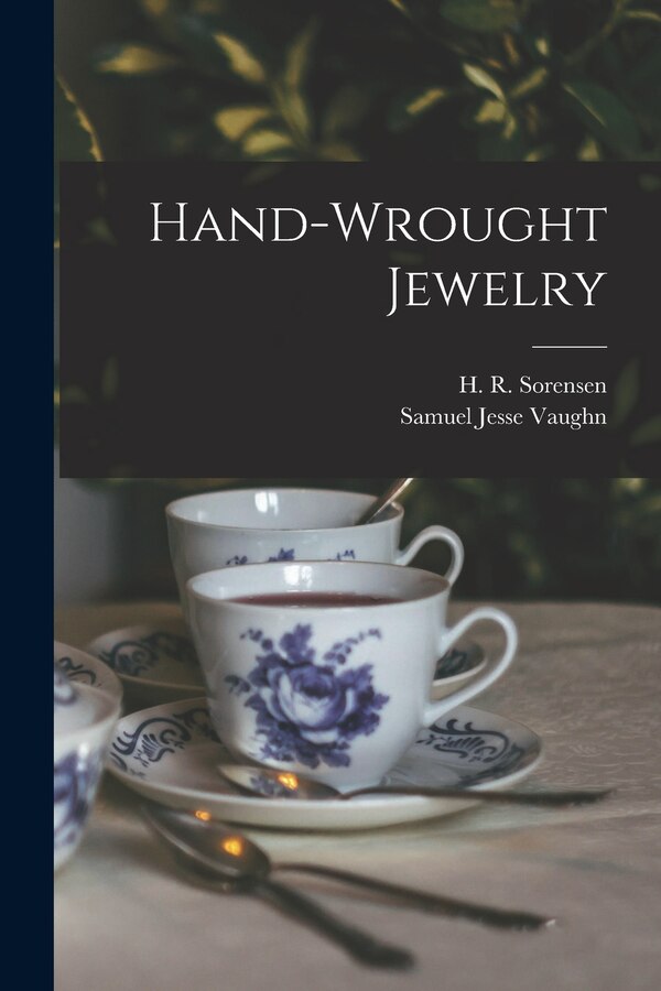 Hand-wrought Jewelry by Samuel Jesse 1877- Vaughn, Paperback | Indigo Chapters