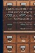 Catalogue of the Library of King's College Windsor Nova Scotia [microform] by Harry 1870-1940 Piers, Paperback | Indigo Chapters