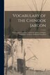 Vocabulary of the Chinook Jargon [microform] by Anonymous Anonymous, Paperback | Indigo Chapters
