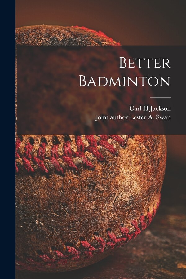 Better Badminton by Carl H Jackson, Paperback | Indigo Chapters