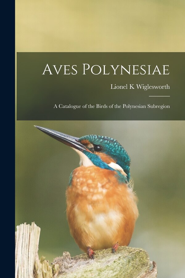 Aves Polynesiae by Lionel K Wiglesworth, Paperback | Indigo Chapters