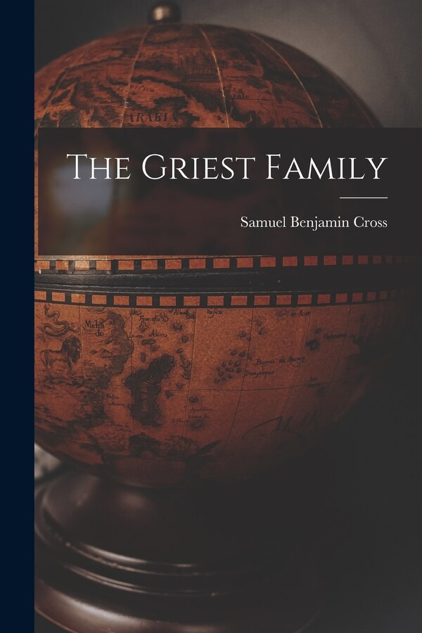 The Griest Family by Samuel Benjamin 1907- Cross, Paperback | Indigo Chapters