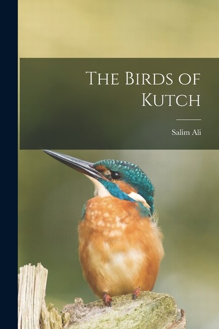 The Birds of Kutch by Salim Ali, Paperback | Indigo Chapters