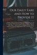 Our Daily Fare and How to Provide It [electronic Resource] by Anonymous Anonymous, Paperback | Indigo Chapters