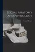 Sexual Anatomy and Physiology by Bernard 1890- Bernard, Paperback | Indigo Chapters