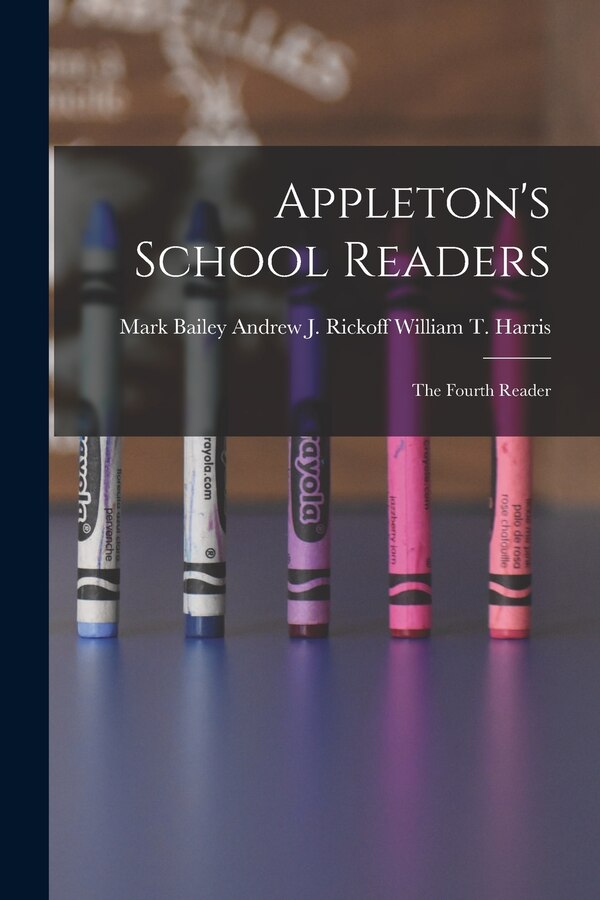 Appleton's School Readers by William T Andrew J Rickoff Harris, Paperback | Indigo Chapters