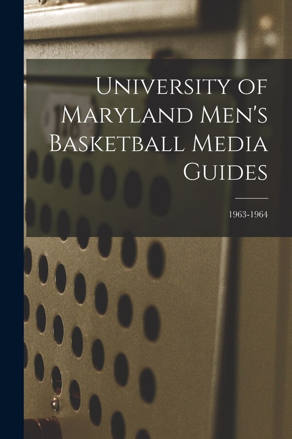 University of Maryland Men's Basketball Media Guides; 1963-1964 by Anonymous, Paperback | Indigo Chapters