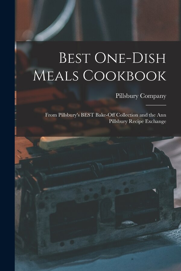 Best One-dish Meals Cookbook by Pillsbury Company, Paperback | Indigo Chapters