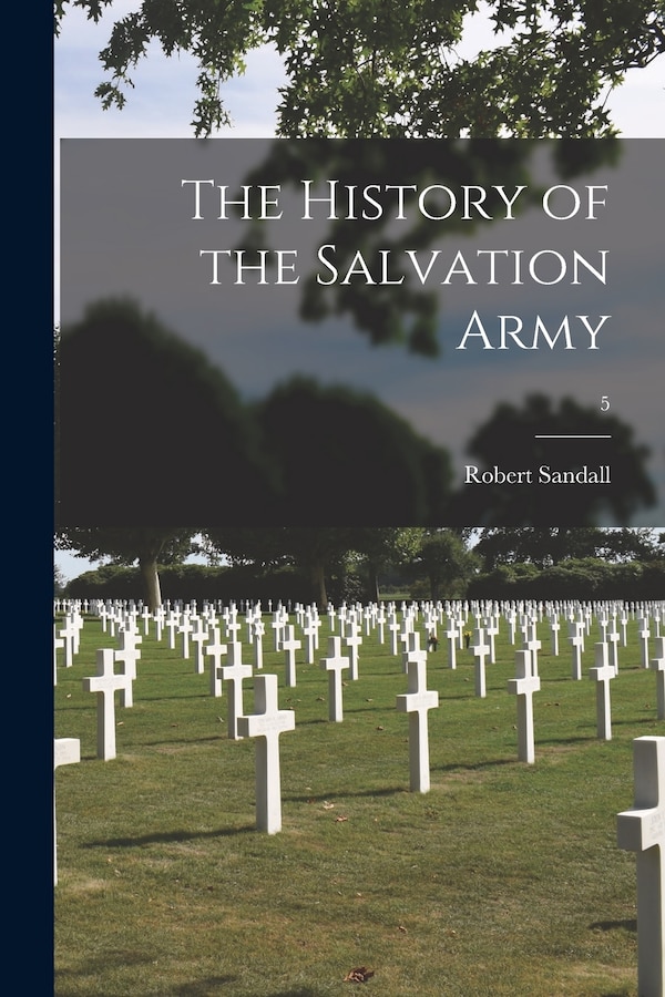 The History of the Salvation Army; 5 by Robert Sandall, Paperback | Indigo Chapters