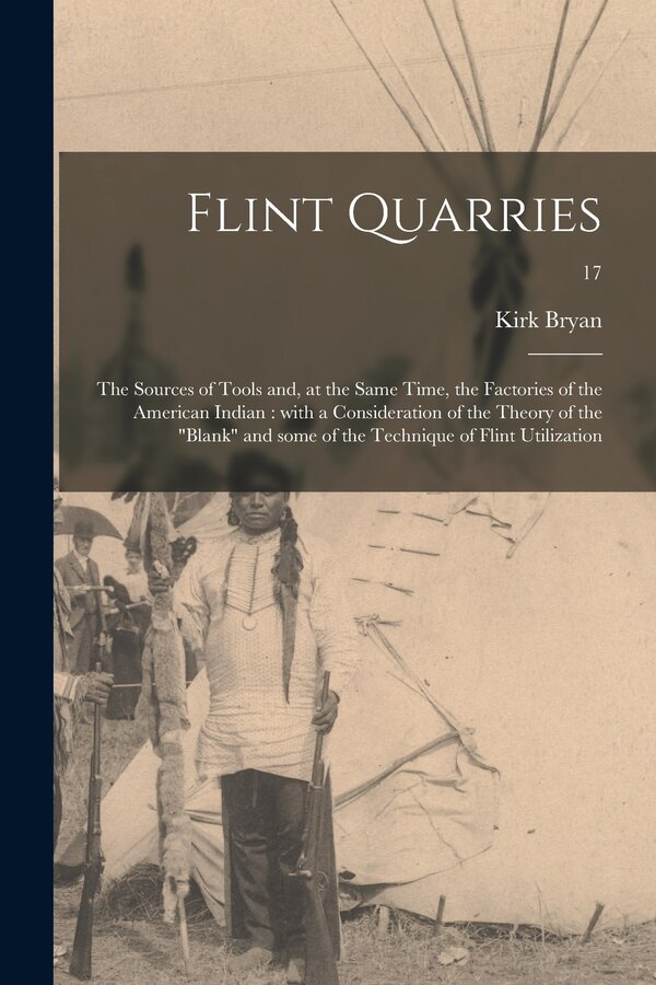 Flint Quarries by Kirk 1888-1950 Bryan, Paperback | Indigo Chapters