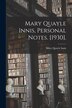Mary Quayle Innis Personal Notes. [1930] by 1899-1972 Mary Quayle Innis, Paperback | Indigo Chapters