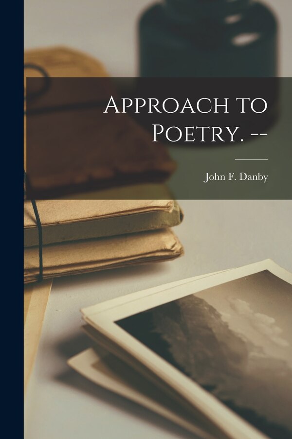 Approach to Poetry. - by John F (John Francis) Danby, Paperback | Indigo Chapters