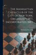 The Manhattan Chess Club of the City of New York Organized 1877 Incorporated 1883