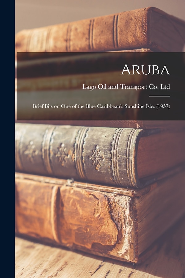 Aruba by Lago Oil and Transport Co Ltd, Paperback | Indigo Chapters