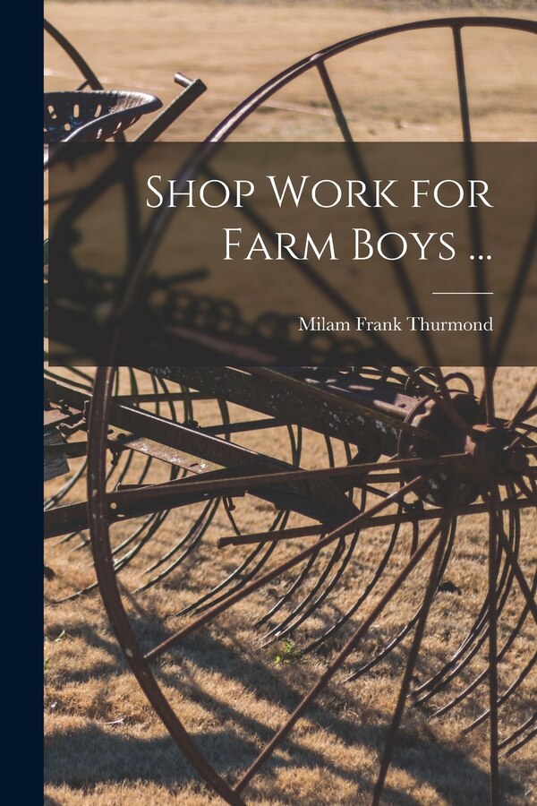 Shop Work for Farm Boys . by Milam Frank Thurmond, Paperback | Indigo Chapters