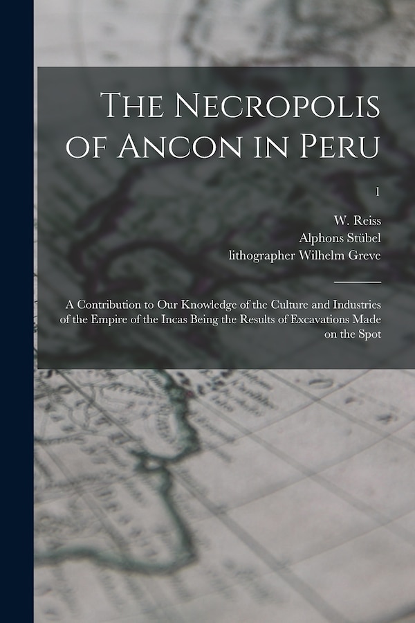 The Necropolis of Ancon in Peru by W (Wilhelm) 1838-1908 Reiss, Paperback | Indigo Chapters
