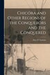 Chicóra and Other Regions of the Conquerors and the Conquered [microform] by Mary H (Mary Henderson) B Eastman, Paperback | Indigo Chapters