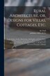 Rural Architecture or Designs for Villas Cottages Etc by M (Marriott) 1803- Author Field, Paperback | Indigo Chapters
