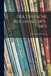 Der Deutsche Reichstag 1871-1873 by Gerhard Stoltenberg, Paperback | Indigo Chapters