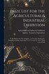 Prize List for the Agricultural & Industrial Exhibition [microform] by Agricultural and Industrial Exhibitio, Paperback | Indigo Chapters
