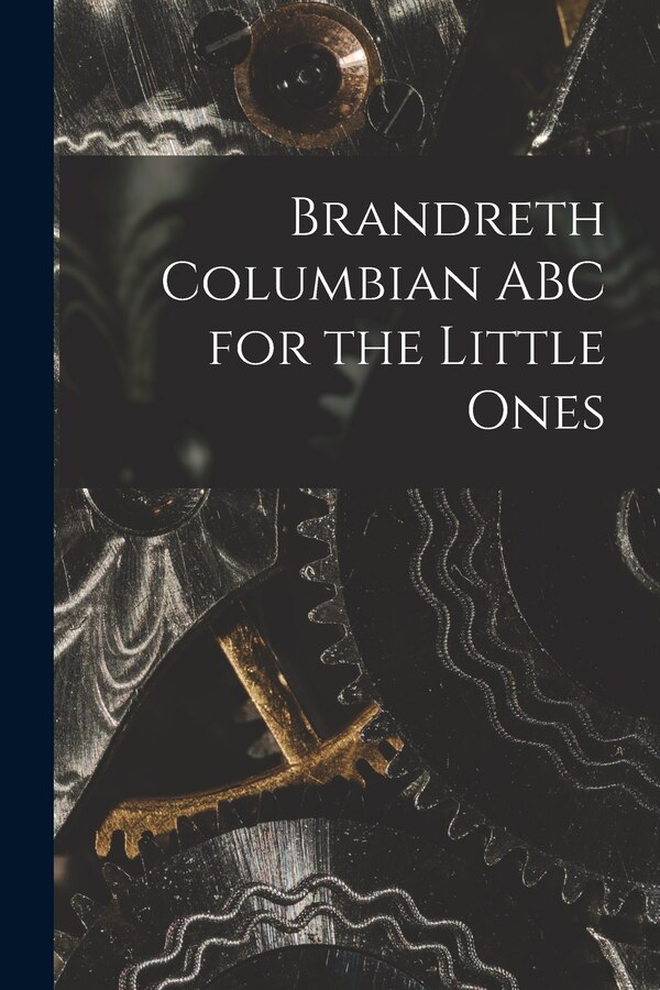 Brandreth Columbian ABC for the Little Ones by Anonymous, Paperback | Indigo Chapters