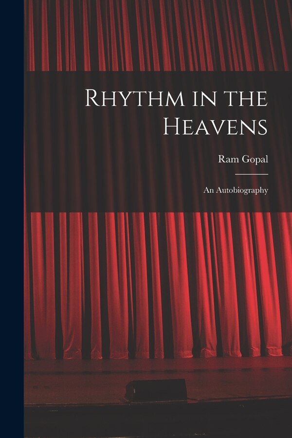 Rhythm in the Heavens; an Autobiography by 1917- Ram Gopal, Paperback | Indigo Chapters