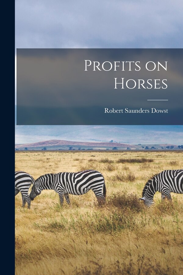 Profits on Horses by Robert Saunders 1890- Dowst, Paperback | Indigo Chapters