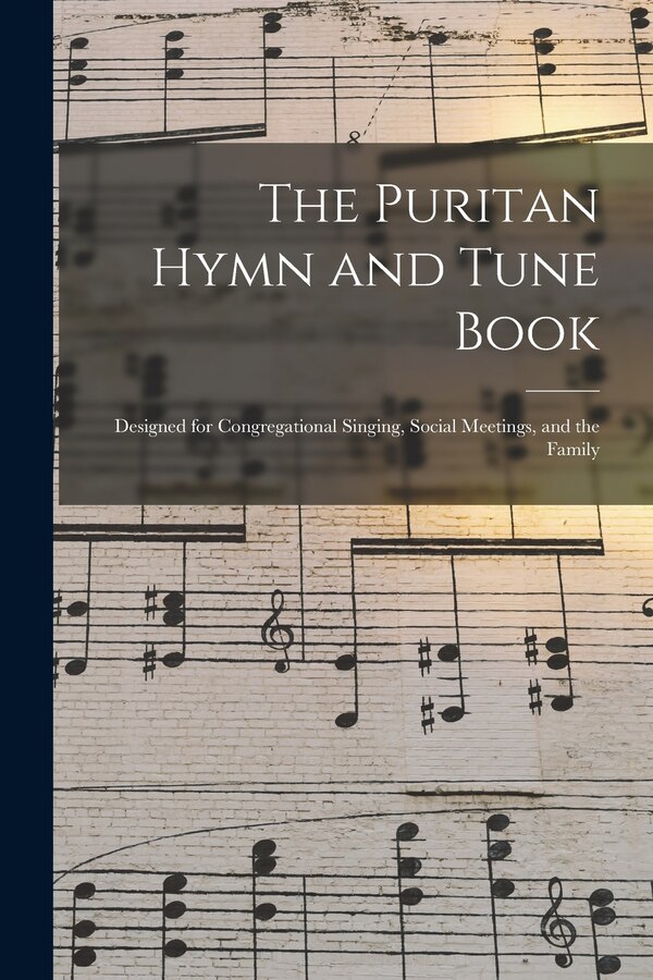 The Puritan Hymn and Tune Book by Anonymous, Paperback | Indigo Chapters