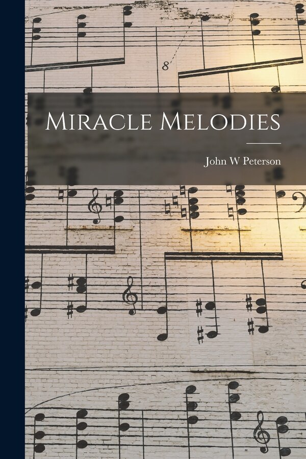 Miracle Melodies by John W Peterson, Paperback | Indigo Chapters