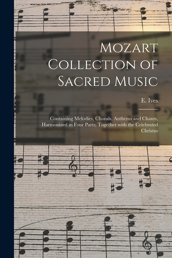 Mozart Collection of Sacred Music by E Ives, Paperback | Indigo Chapters