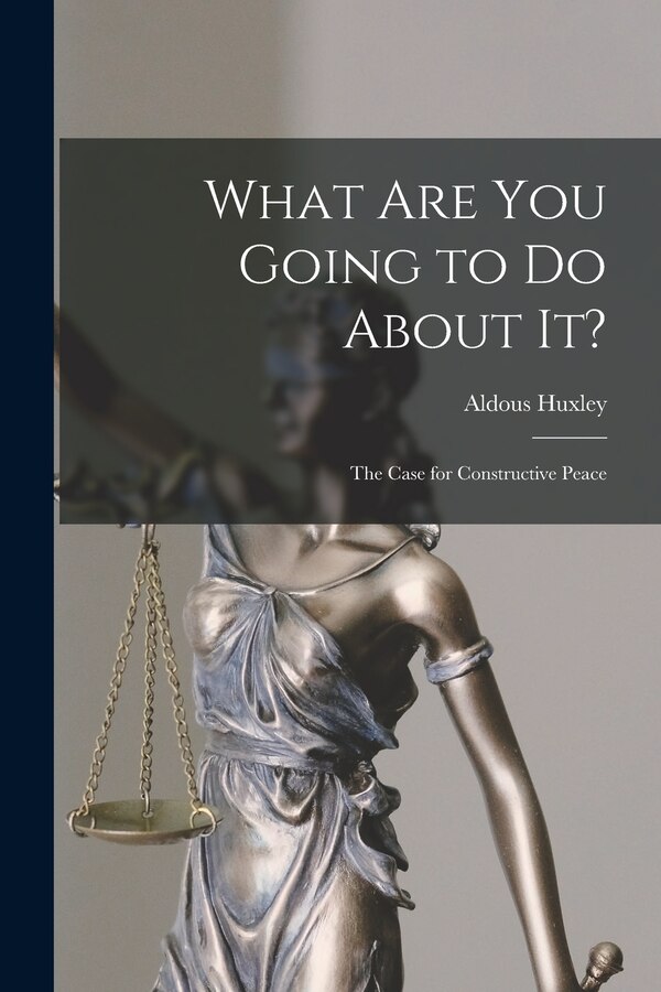 What Are You Going to Do About It? by Aldous 1894-1963 Huxley, Paperback | Indigo Chapters