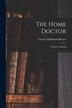 The Home Doctor [electronic Resource] by George Melksham 1806-1887 Bourne, Paperback | Indigo Chapters