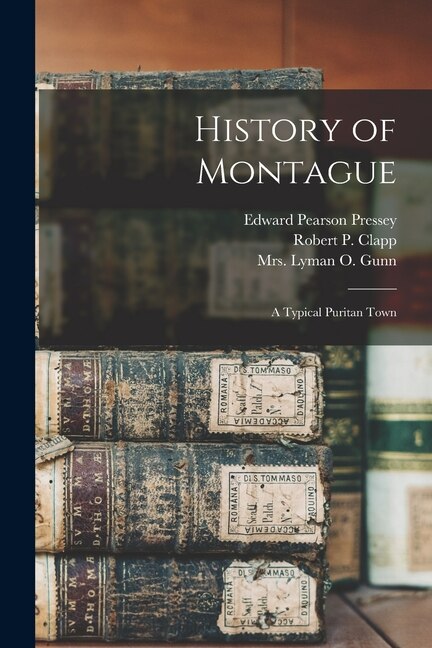 History of Montague by Edward Pearson 1869- 4n Pressey, Paperback | Indigo Chapters