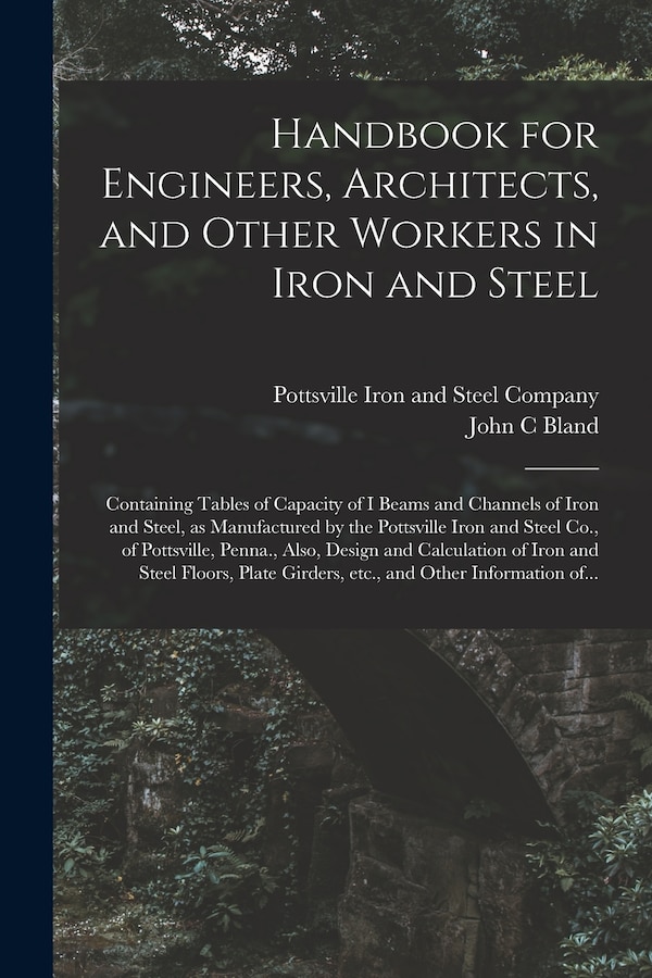 Handbook for Engineers Architects and Other Workers in Iron and Steel by John C Bland, Paperback | Indigo Chapters