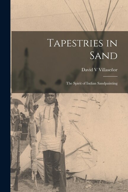 Tapestries in Sand by David V Villaseñor, Paperback | Indigo Chapters