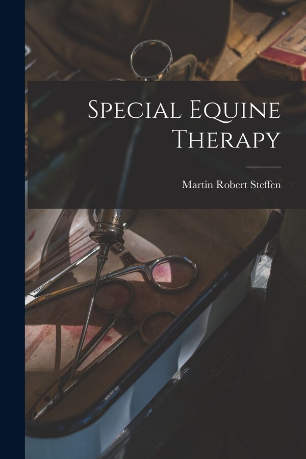 Special Equine Therapy by Martin Robert 1882- Steffen, Paperback | Indigo Chapters