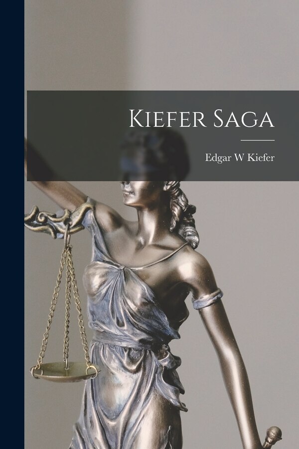 Kiefer Saga by Edgar W Kiefer, Paperback | Indigo Chapters