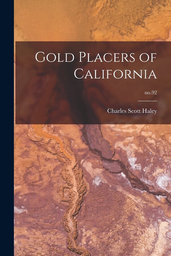 Gold Placers of California; no.92 by Charles Scott Haley, Paperback | Indigo Chapters
