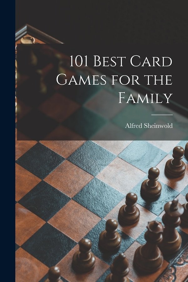 101 Best Card Games for the Family by Alfred 1911- Sheinwold, Paperback | Indigo Chapters