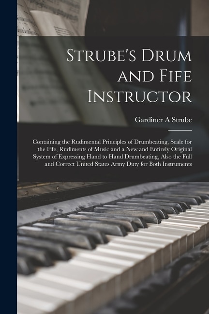 Strube's Drum and Fife Instructor by Gardiner a Strube, Paperback | Indigo Chapters