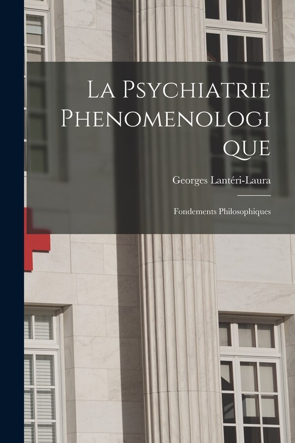 La Psychiatrie Phenomenologique by Georges Lantéri-Laura, Paperback | Indigo Chapters