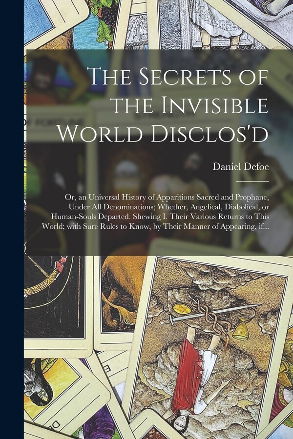 The Secrets of the Invisible World Disclos'd by Daniel Defoe, Paperback | Indigo Chapters