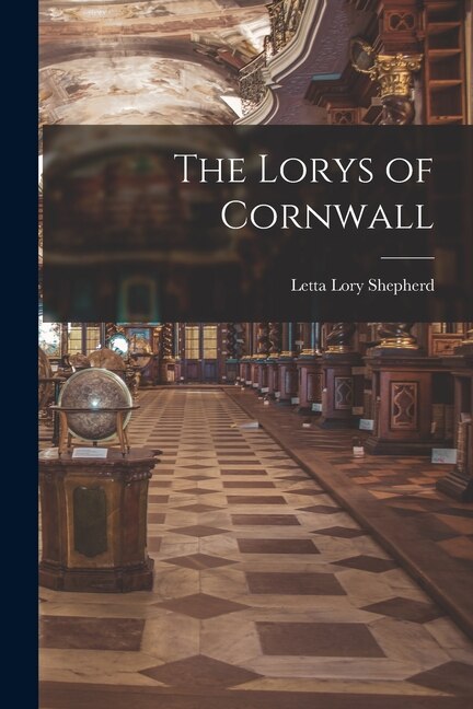 The Lorys of Cornwall by Letta Lory Shepherd, Paperback | Indigo Chapters