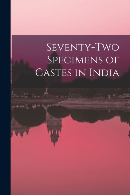 Seventy-two Specimens of Castes in India by Anonymous Anonymous, Paperback | Indigo Chapters