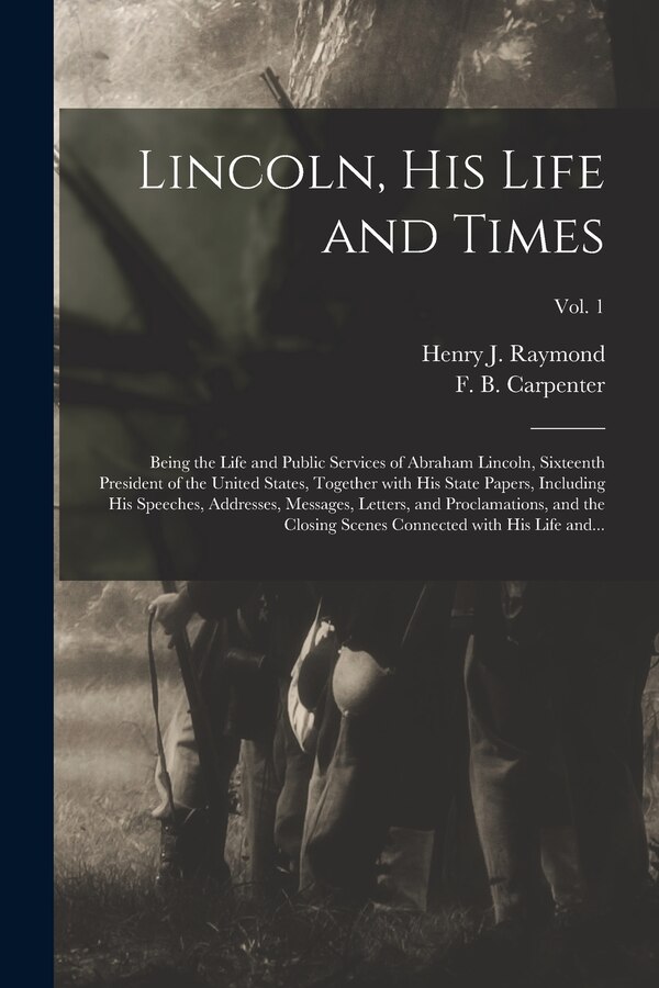 Lincoln His Life and Times by Henry J (Henry Jarvis) 182 Raymond, Paperback | Indigo Chapters